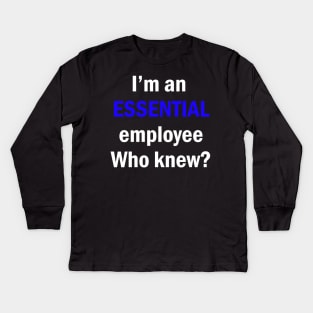 I am an Essential Employee Kids Long Sleeve T-Shirt